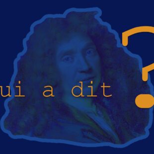 Qui a dit? sur fond bleu avec portrait de Molière en filigrane