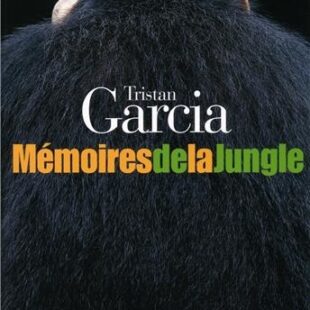 Couverture Mémoires de la jungle de Tristan Garcia